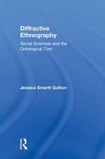 Diffractive Ethnography: Social Sciences and the Ontological Turn