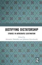 Justifying Dictatorship: Studies in Autocratic Legitimation