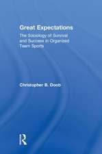 Great Expectations: The Sociology of Survival and Success in Organized Team Sports
