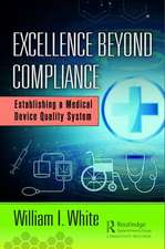 Excellence Beyond Compliance: Establishing a Medical Device Quality System