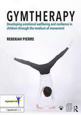 Gymtherapy: Developing emotional wellbeing and resilience in children through the medium of movement