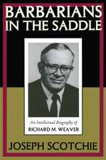 Barbarians in the Saddle: Intellectual Biography of Richard M. Weaver