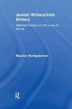 Jewish Writers/Irish Writers: Selected Essays on the Love of Words