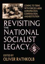 Revisiting the National Socialist Legacy: Coming to Terms with Forced Labor, Expropriation, Compensation, and Restitution