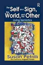 The Self as a Sign, the World, and the Other: Living Semiotics