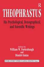 Theophrastus: His Psychological, Doxographical, and Scientific Writings