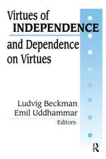 Virtues of Independence and Dependence on Virtues