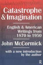 Catastrophe and Imagination: English and American Writings from 1870 to 1950