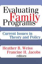 Evaluating Family Programs: Current Issues in Theory and Policy