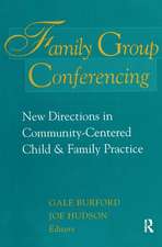 Family Group Conferencing: New Directions in Community-Centered Child and Family Practice