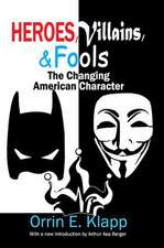 Heroes, Villains, and Fools: The Changing American Character