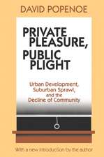 Private Pleasure, Public Plight: Urban Development, Suburban Sprawl, And The Decline Of Community