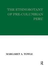 The Ethnobotany of Pre-Columbian Peru