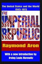 The Imperial Republic: The United States and the World 1945-1973