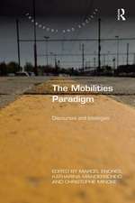 The Mobilities Paradigm: Discourses and Ideologies