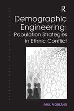 Demographic Engineering: Population Strategies in Ethnic Conflict