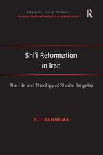 Shi'i Reformation in Iran: The Life and Theology of Shari’at Sangelaji