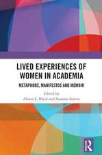 Lived Experiences of Women in Academia: Metaphors, Manifestos and Memoir