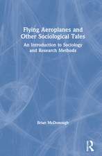 Flying Aeroplanes and Other Sociological Tales