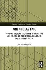 When Ideas Fail: Economic Thought, the Failure of Transition and the Rise of Institutional Instability in Post-Soviet Russia