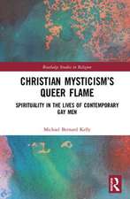 Christian Mysticism’s Queer Flame: Spirituality in the Lives of Contemporary Gay Men