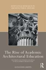 The Rise of Academic Architectural Education: The origins and enduring influence of the Académie d’Architecture