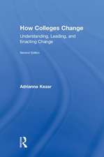 How Colleges Change: Understanding, Leading, and Enacting Change