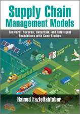 Supply Chain Management Models: Forward, Reverse, Uncertain, and Intelligent Foundations with Case Studies