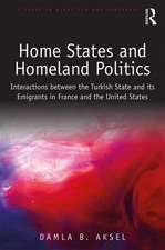 Home States and Homeland Politics: Interactions between the Turkish State and its Emigrants in France and the United States