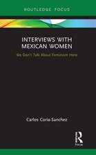 Interviews with Mexican Women: We Don't Talk About Feminism Here