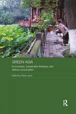 Green Asia: Ecocultures, Sustainable Lifestyles, and Ethical Consumption