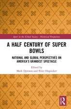 A Half Century of Super Bowls: National and Global Perspectives on America’s Grandest Spectacle