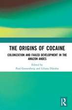 The Origins of Cocaine: Colonization and Failed Development in the Amazon Andes