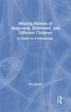 Helping Parents of Diagnosed, Distressed, and Different Children: A Guide for Professionals