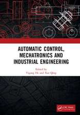 Automatic Control, Mechatronics and Industrial Engineering: Proceedings of the International Conference on Automatic Control, Mechatronics and Industrial Engineering (ACMIE 2018), October 29-31, 2018, Suzhou, China