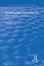 The Synagogue and the Church: BEING A CONTRIBUTION TO THE APOLOGETICS OF JUDAISM