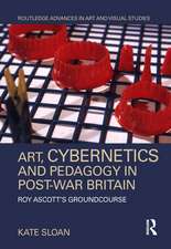 Art, Cybernetics and Pedagogy in Post-War Britain: Roy Ascott’s Groundcourse