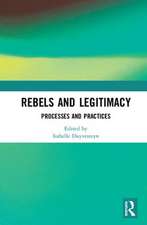 Rebels and Legitimacy: Processes and Practices