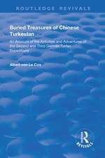 Buried Treasures of Chinese Turkestan: An Account of the Activities and Adventures of the Second and Third German Turfan Expeditions