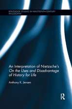 An Interpretation of Nietzsche's On the Uses and Disadvantage of History for Life