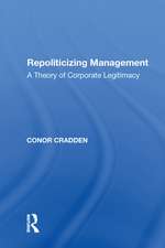 Repoliticizing Management: A Theory of Corporate Legitimacy