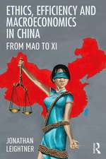 Ethics, Efficiency and Macroeconomics in China: From Mao to Xi