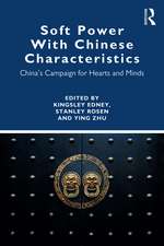 Soft Power With Chinese Characteristics: China’s Campaign for Hearts and Minds