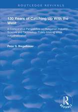 130 Years of Catching Up with the West: A Comparative Perspective on Hungarian Science and Technology Policy-making Since Industrialization