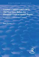 Lawless v Ireland (1957–1961): The First Case Before the European Court of Human Rights: An International Miscarriage of Justice?