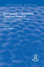 New Horizons in Sociological Theory and Research: The Frontiers of Sociology at the Beginning of the Twenty-First Century