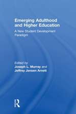 Emerging Adulthood and Higher Education: A New Student Development Paradigm