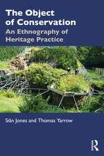 The Object of Conservation: An Ethnography of Heritage Practice