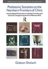 Prehistoric Societies on the Northern Frontiers of China: Archaeological Perspectives on Identity Formation and Economic Change During the First Millennium BCE