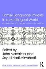 Family Language Policies in a Multilingual World: Opportunities, Challenges, and Consequences